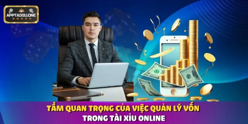 Tầm quan trọng của việc quản lý vốn trong Tài Xỉu online