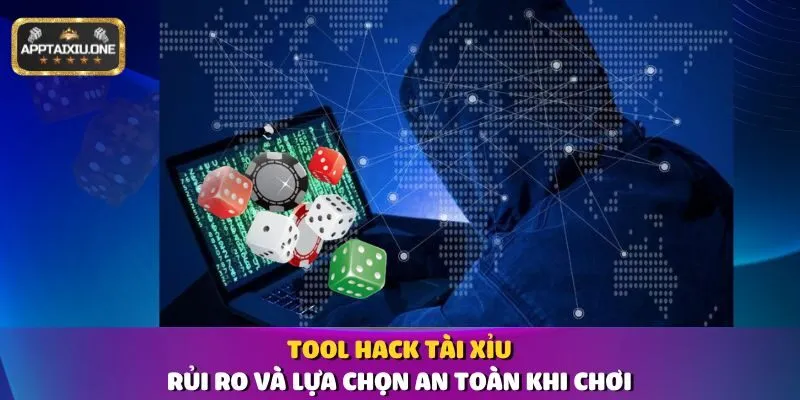 Tool Hack Tài Xỉu - Rủi Ro Và Lựa Chọn An Toàn Khi Chơi