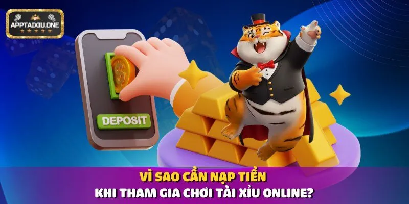 Vì sao cần nạp tiền khi tham gia chơi tài xỉu online?